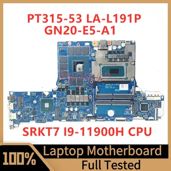 GH53G LA-L191P Alaplapja Az Acer PT315-53 Laptop Alaplap GN20-E5-A1 RTX3070 A SRKT7 I9-11900H CPU 100% - os Teljes körű Jól Működik